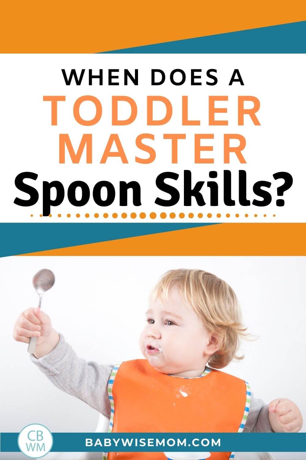 https://www.babywisemom.com/wp-content/uploads/2008/05/toddler-master-spoon-skills.jpg
