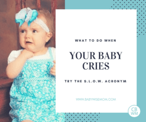 What To Do When Your Baby Cries {s.l.o.w.} - Babywise Mom