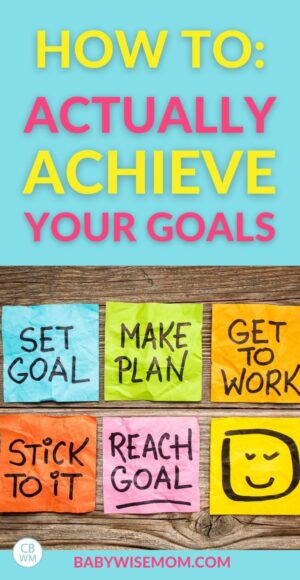 Tips for Making and Achieving Goals - Babywise Mom