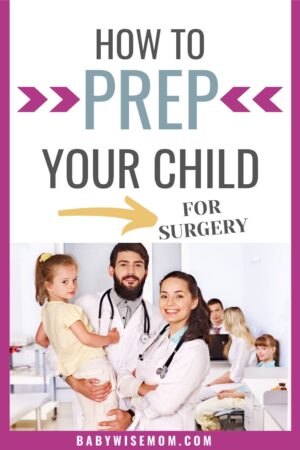 How to Prepare Your Child for Surgery - Babywise Mom