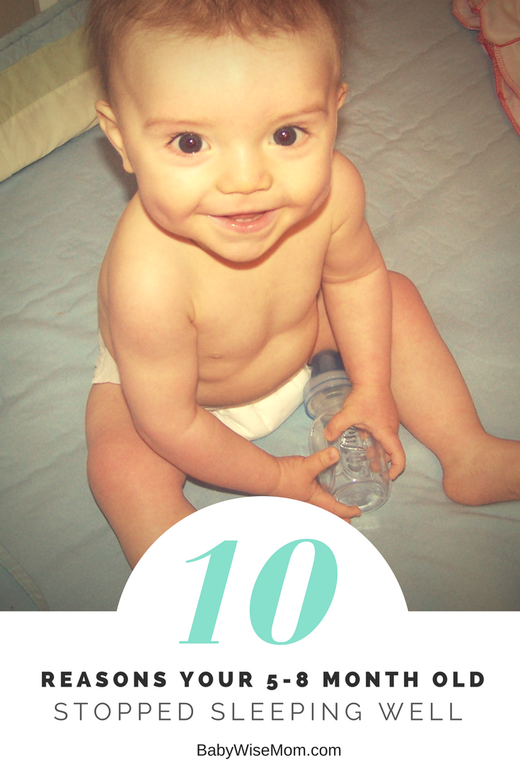 11 Reasons Your 5-8 Month Old Stopped Sleeping Well - Babywise Mom