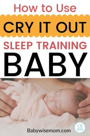 Cry It Out Sleep Training Tips - Babywise Mom