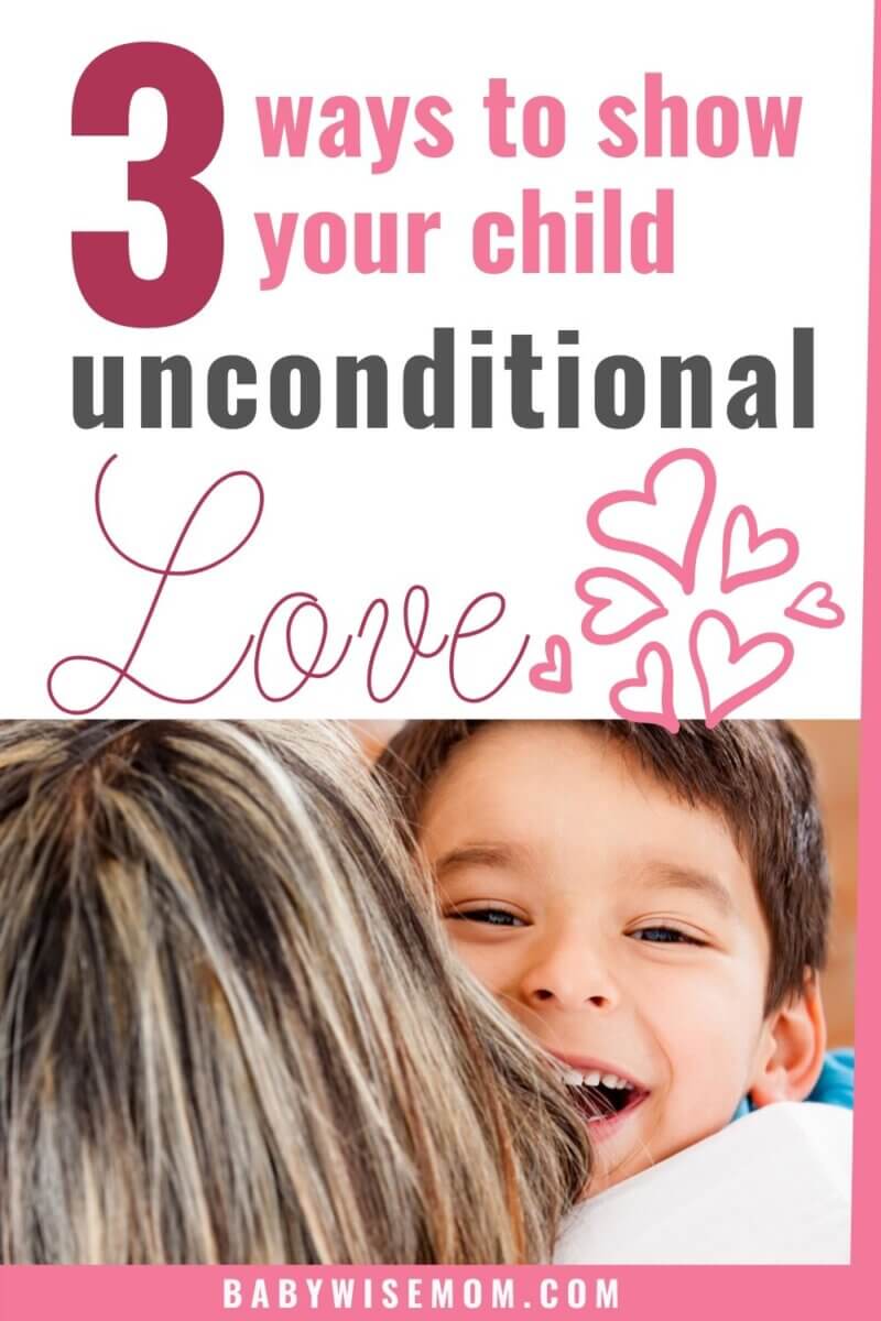 3-ways-to-show-your-child-unconditional-love-babywise-mom