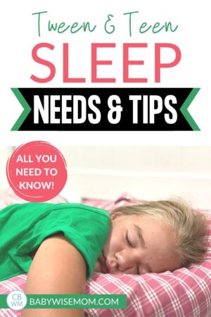 Sleep Tips and Needs for Teens and Tweens - Babywise Mom