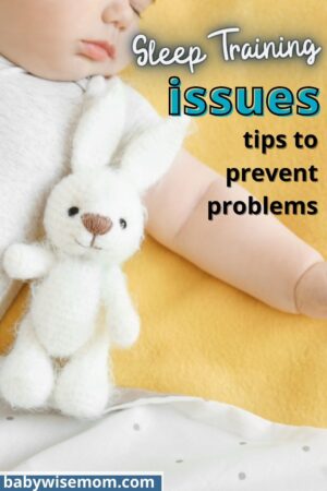 Sleep Training Issues: Tips To Prevent Problems - Babywise Mom